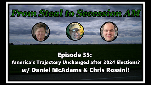 From Steal to Secession AM - Ep. 35: America's Trajectory Unchanged after 2024 Elections?
