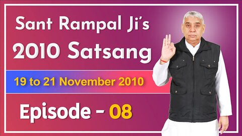 Sant Rampal Ji's 2010 Satsang | 19 to 21 November 2010 HD | Episode - 08 | SATLOK ASHRAM