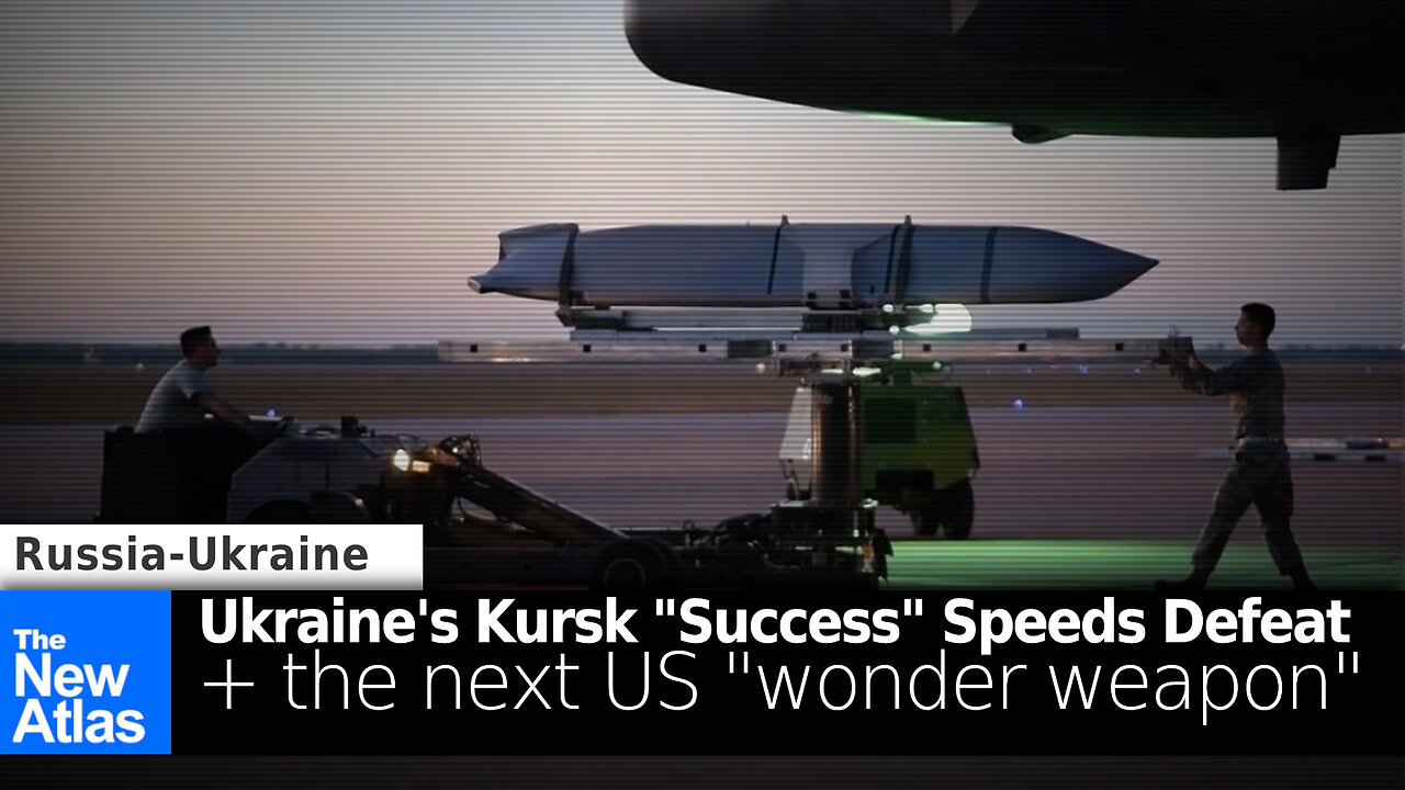 Ukraine's Kursk "Success" Speeds Defeat + Next US "Wonder Weapon" for Ukraine