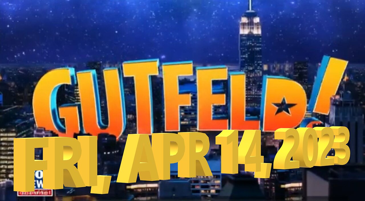 Gutfeld 04-14-2023