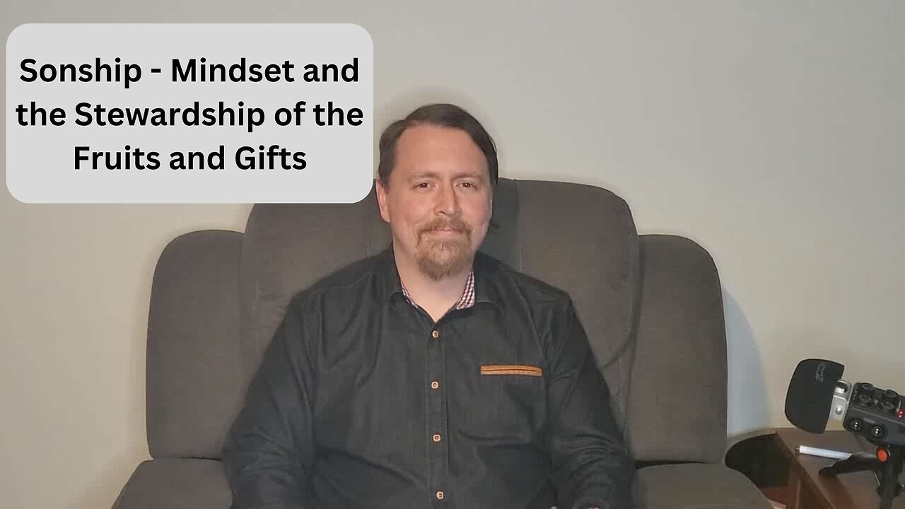 Sonship - Mindset and the Stewardship of the Fruits and Gifts