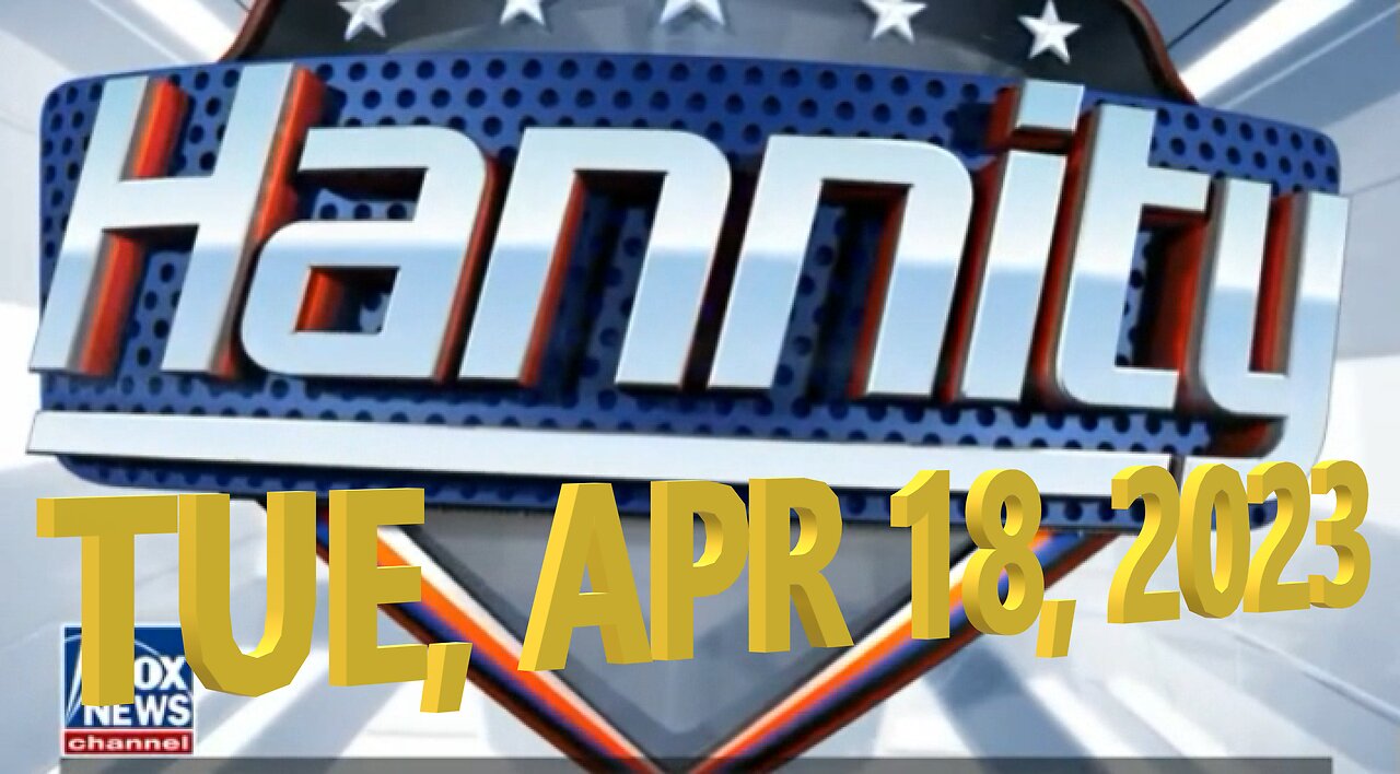 Hannity 04-18-2023