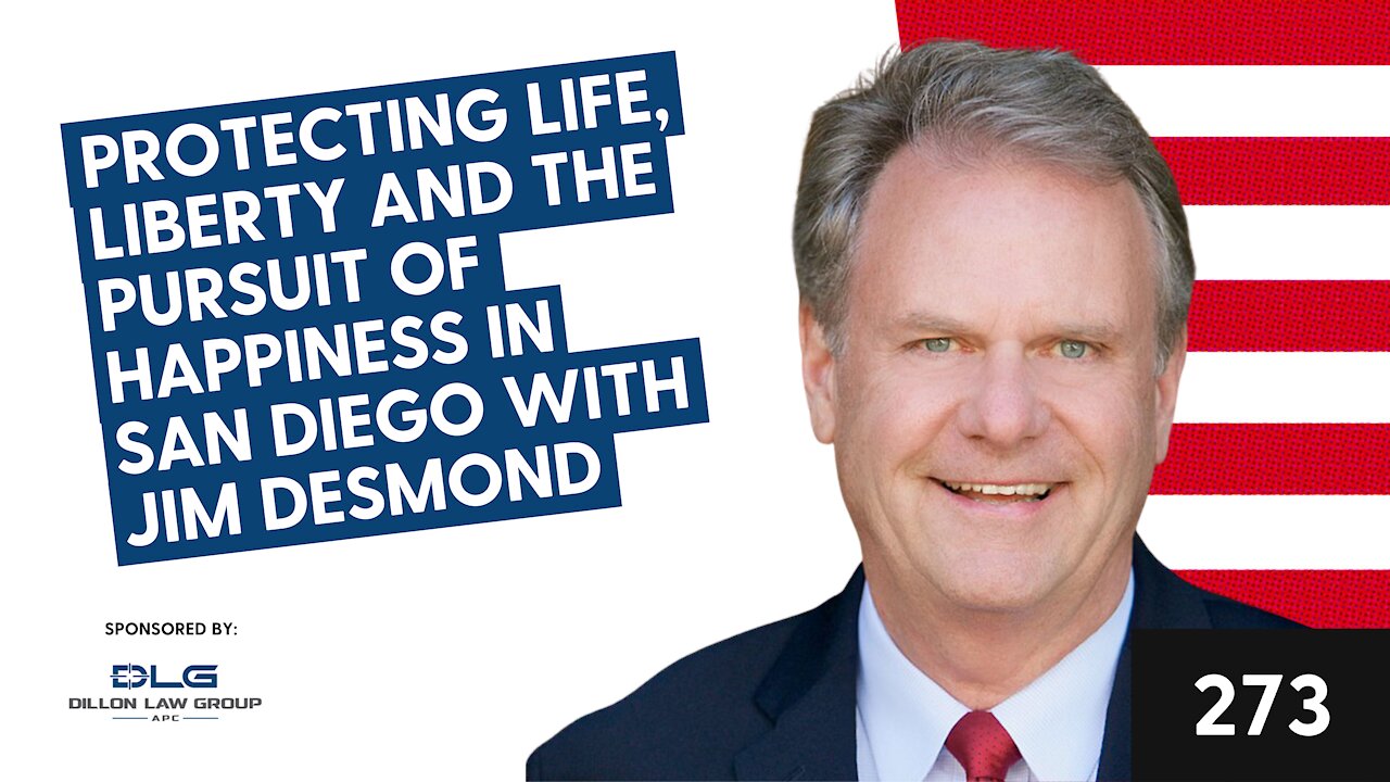 Protecting life, liberty and the pursuit of happiness in San Diego with Jim Desmond