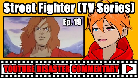 Youtube Disaster Commentary: Street Fighter (TV Series) Ep. 19