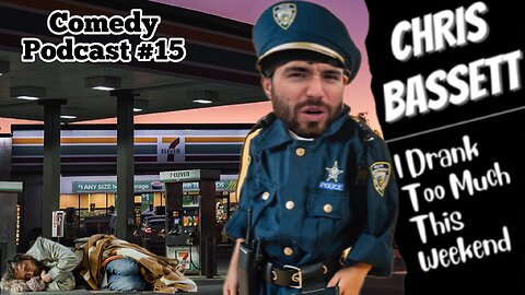 Chris Bassett “I Drank Too Much This Weekend” Comedy Podcast Episode #15
