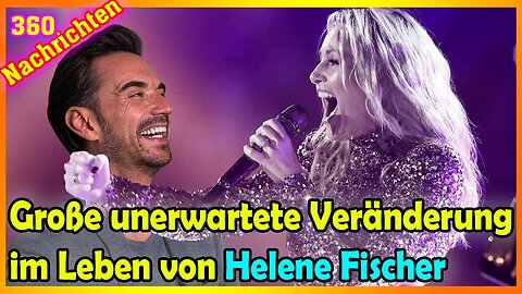 Große unerwartete Veränderung im Leben von Helene Fischer