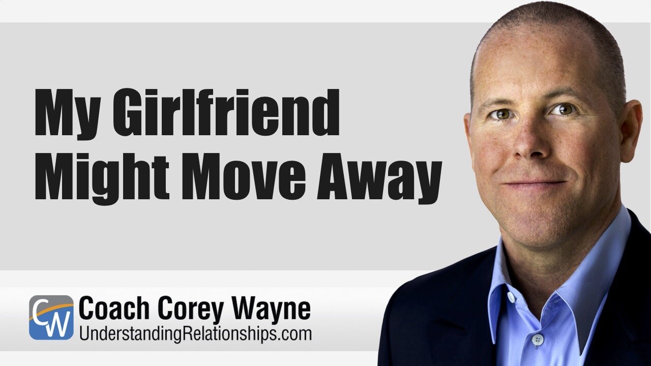 My Girlfriend Might Move Away