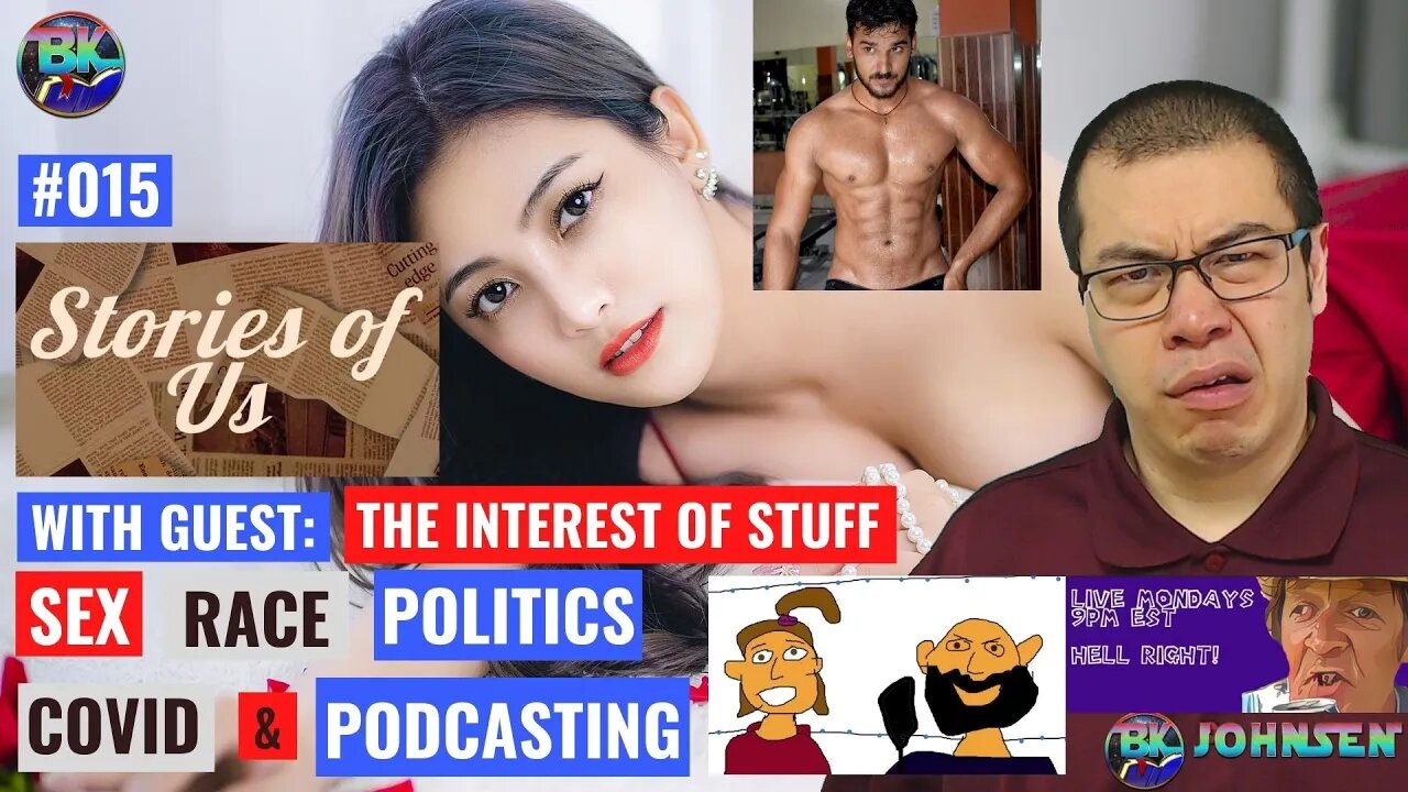 Stories of Us #015 - Sex, Race, Politics, Covid & Podcasting w/The InterestOfStuff