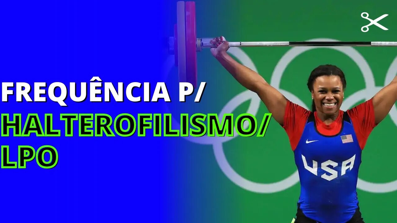 Existe uma FREQUENCIA IDEAL de TREINAMENTO para HALTEROFILISMO LPO?