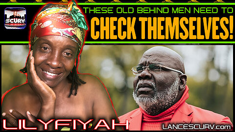 THESE OLD BEHIND MEN NEED TO CHECK THEMSELVES! | LILYFIYAH