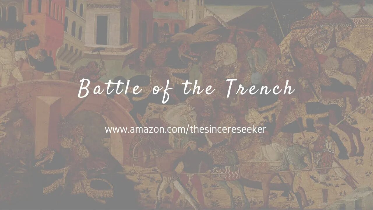 Battle of the Trench (Ghazwa Khandaq)