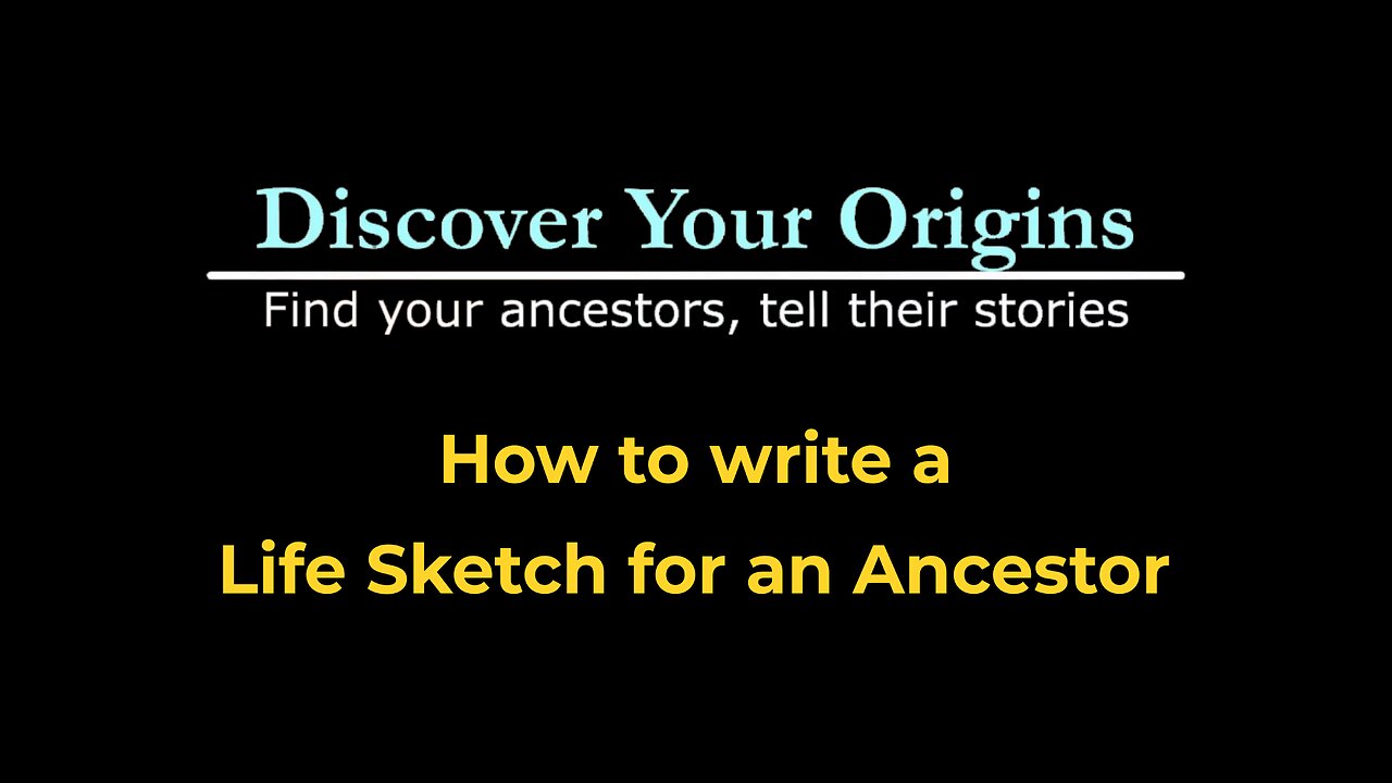 How to write a life sketch for your ancestor