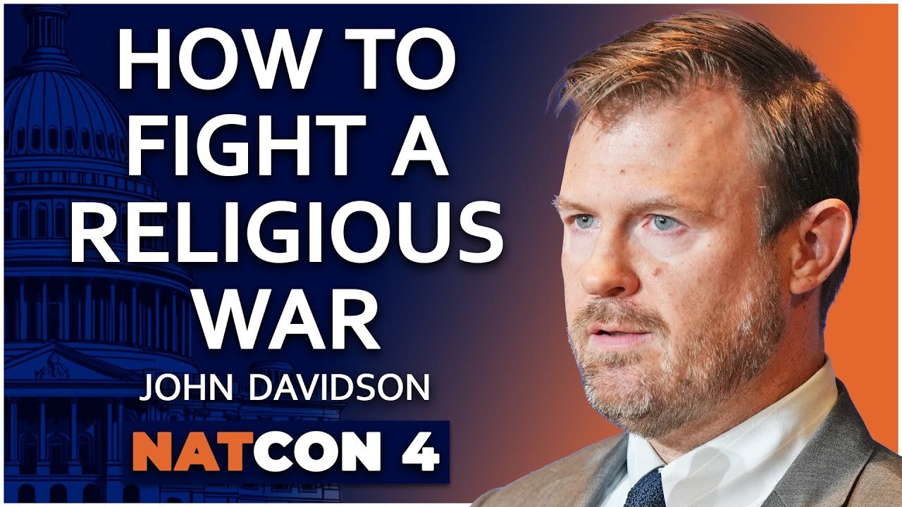 John Davidson: How to Fight a Religious War - NatCon 4 /28/2024