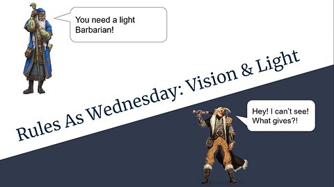 Rules As Wednesday: Vision & Light