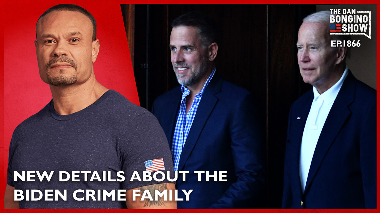 Shocking New Details About The Biden Crime Family (Ep. 1866) - The Dan Bongino Show