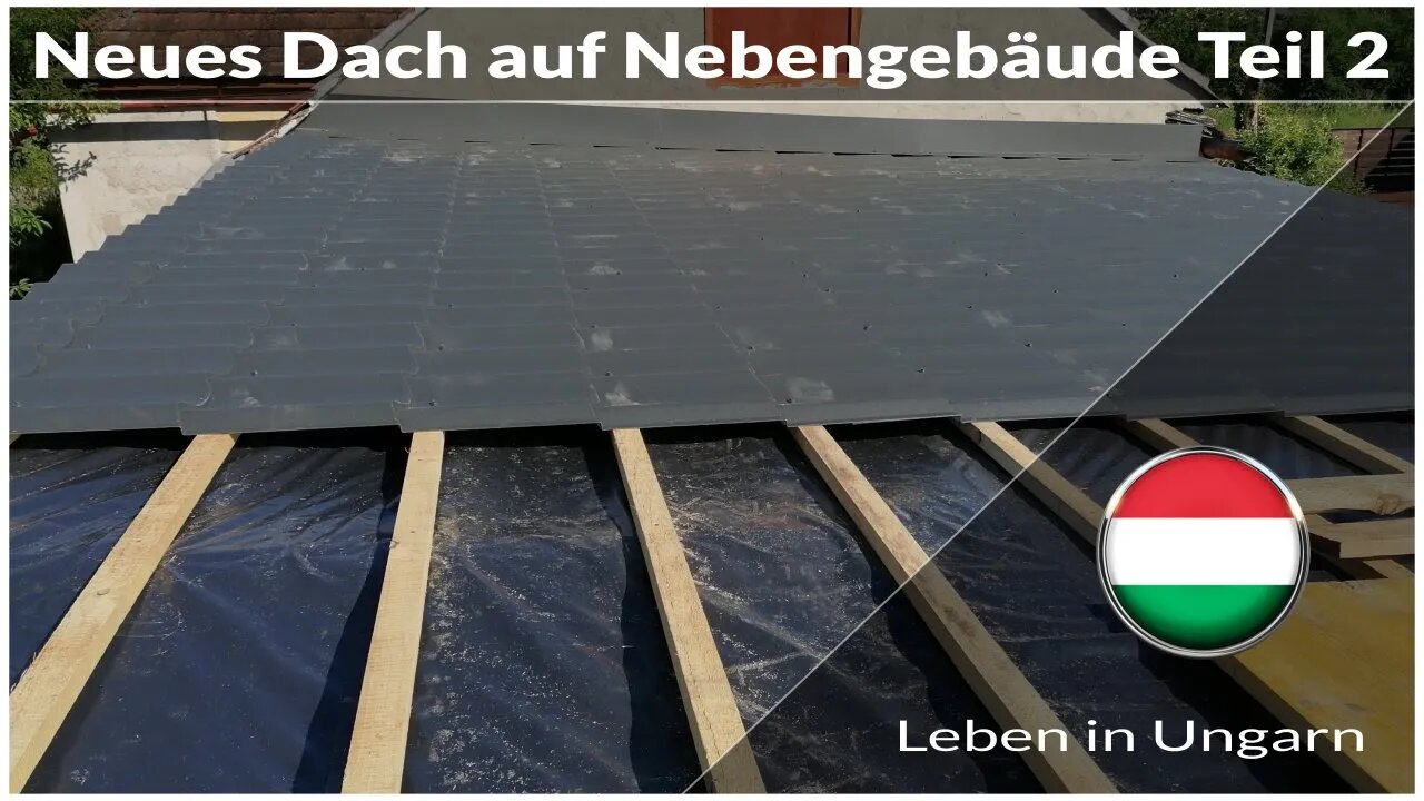 Neues Dach auf Nebengebäude Teil 2 - Leben in Ungarn