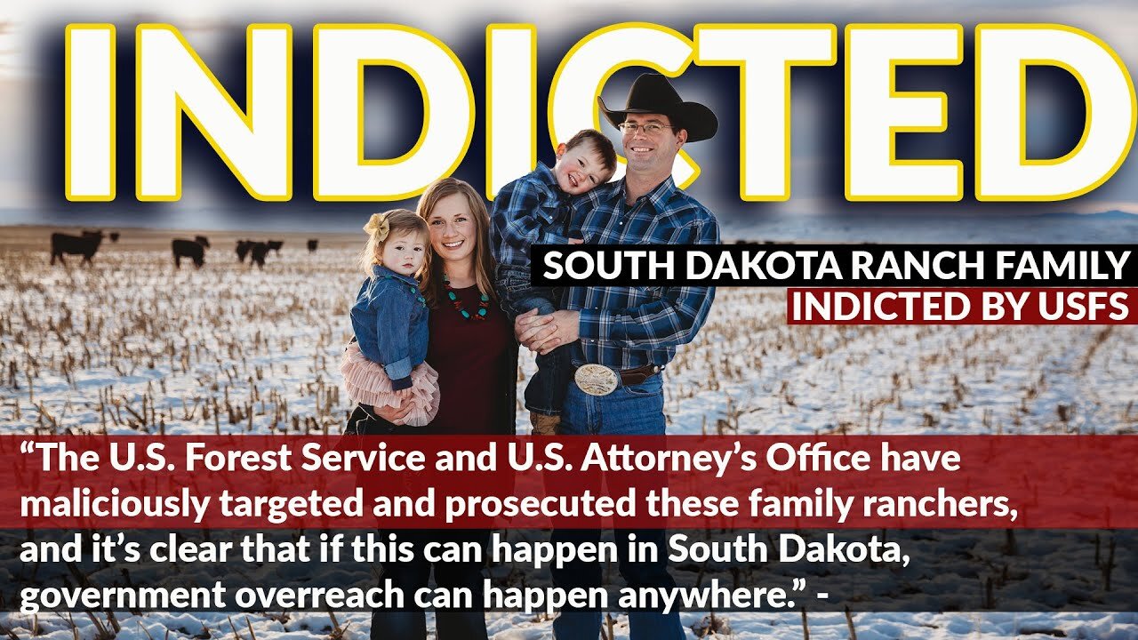 FAMILY INDICTED | Government Agencies "Maliciously Target" South Dakota Family Ranchers