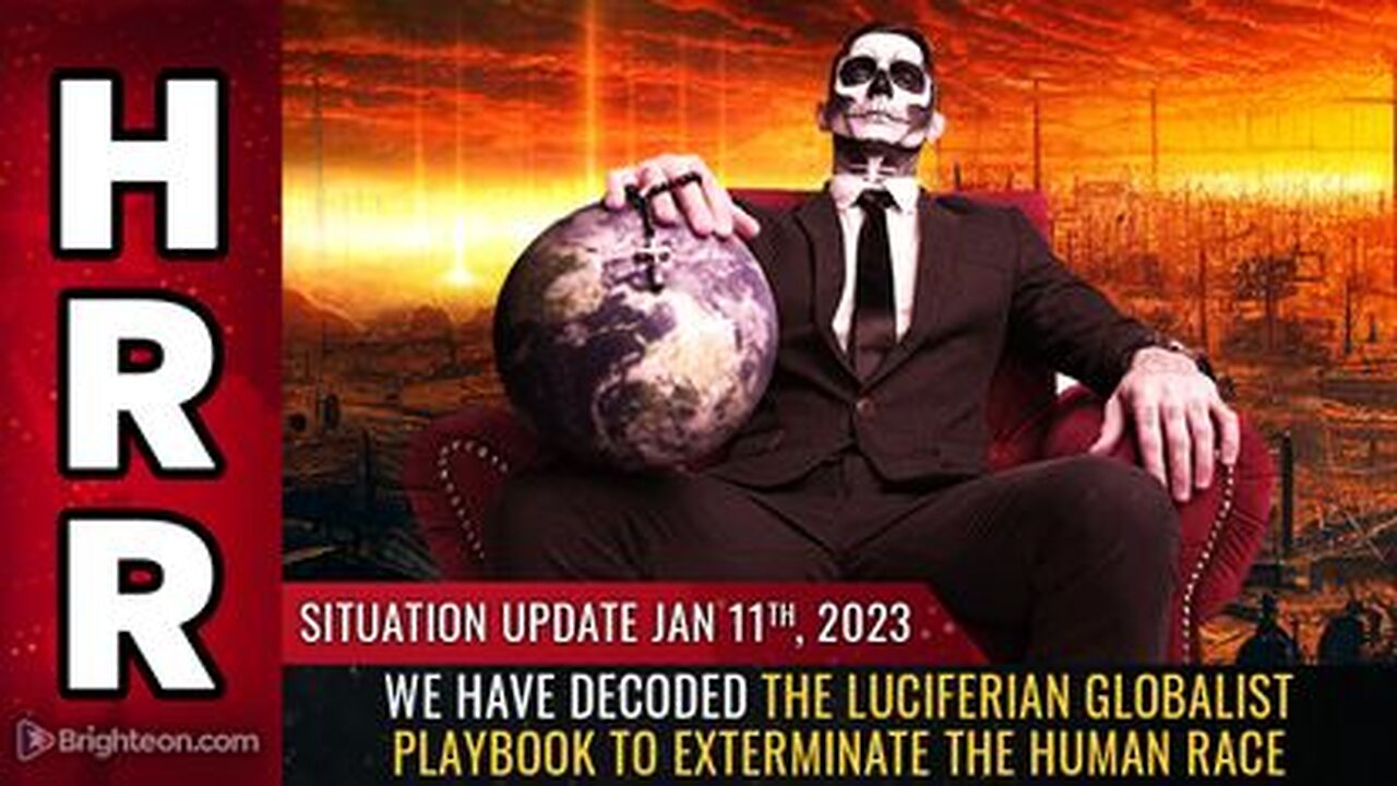 01-11-23 S.U. We have DECODED the Luciferian Globalist Playbook to Exterminate the Human Race