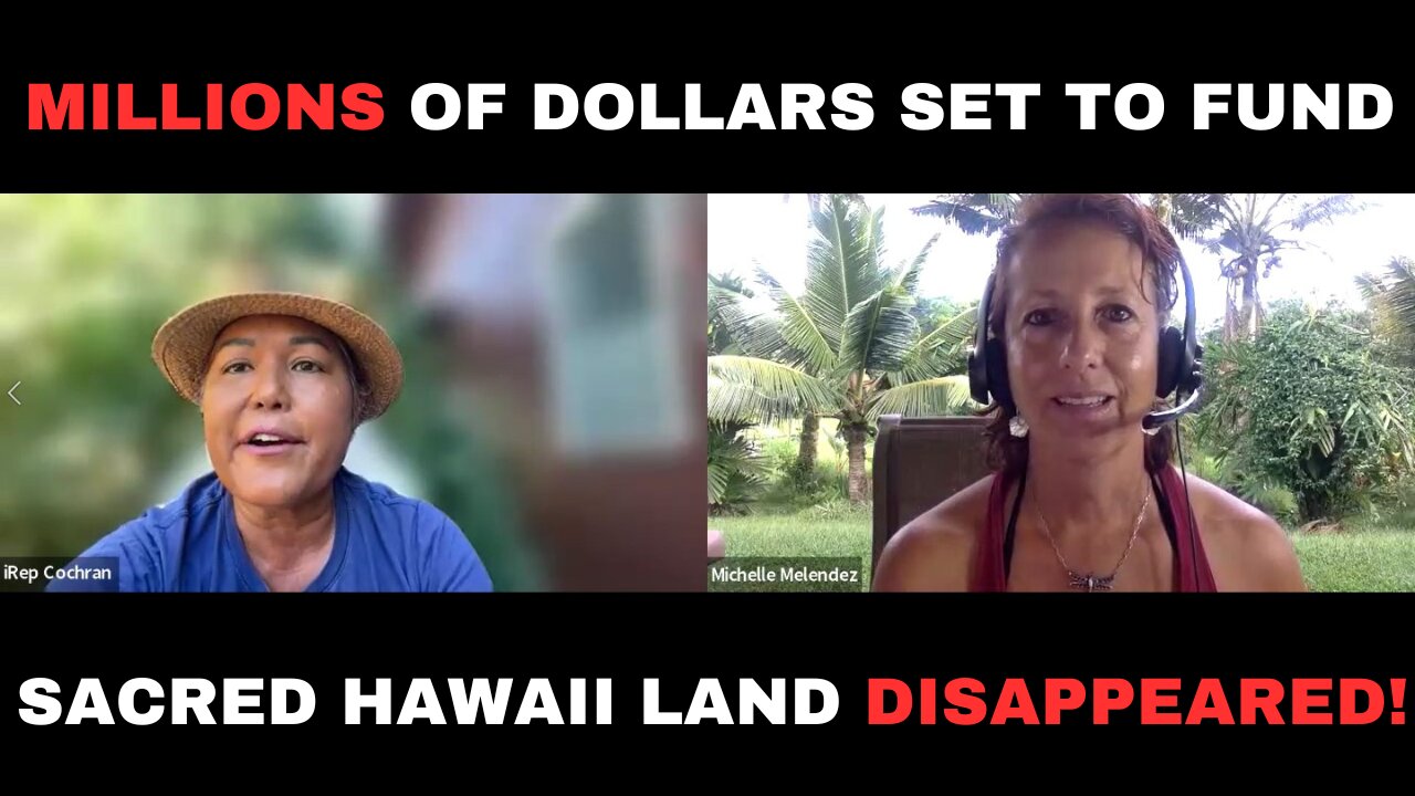 Millions of Dollars Set To Fund | Sacred Hawaii Land DISAPPEARED!