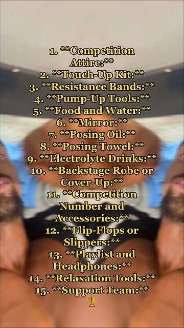 A list of 15 NEED-TO-HAVES backstage when competing in a bodybuilding competition: (guys or girls)