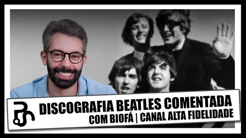 Discografia oficial dos Beatles comentada | com Biofá do canal Alta Fidelidade | Pitadas do Sal