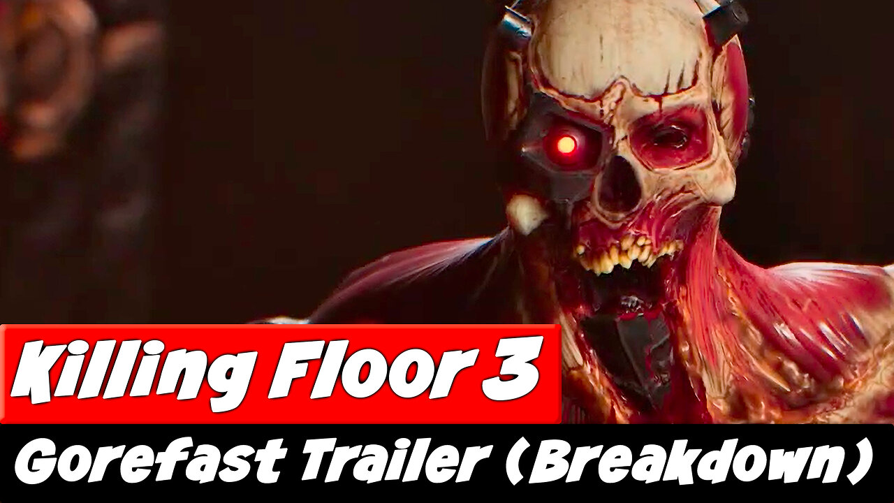 Killing Floor 3 | NEW Gorefast Trailer Breakdown