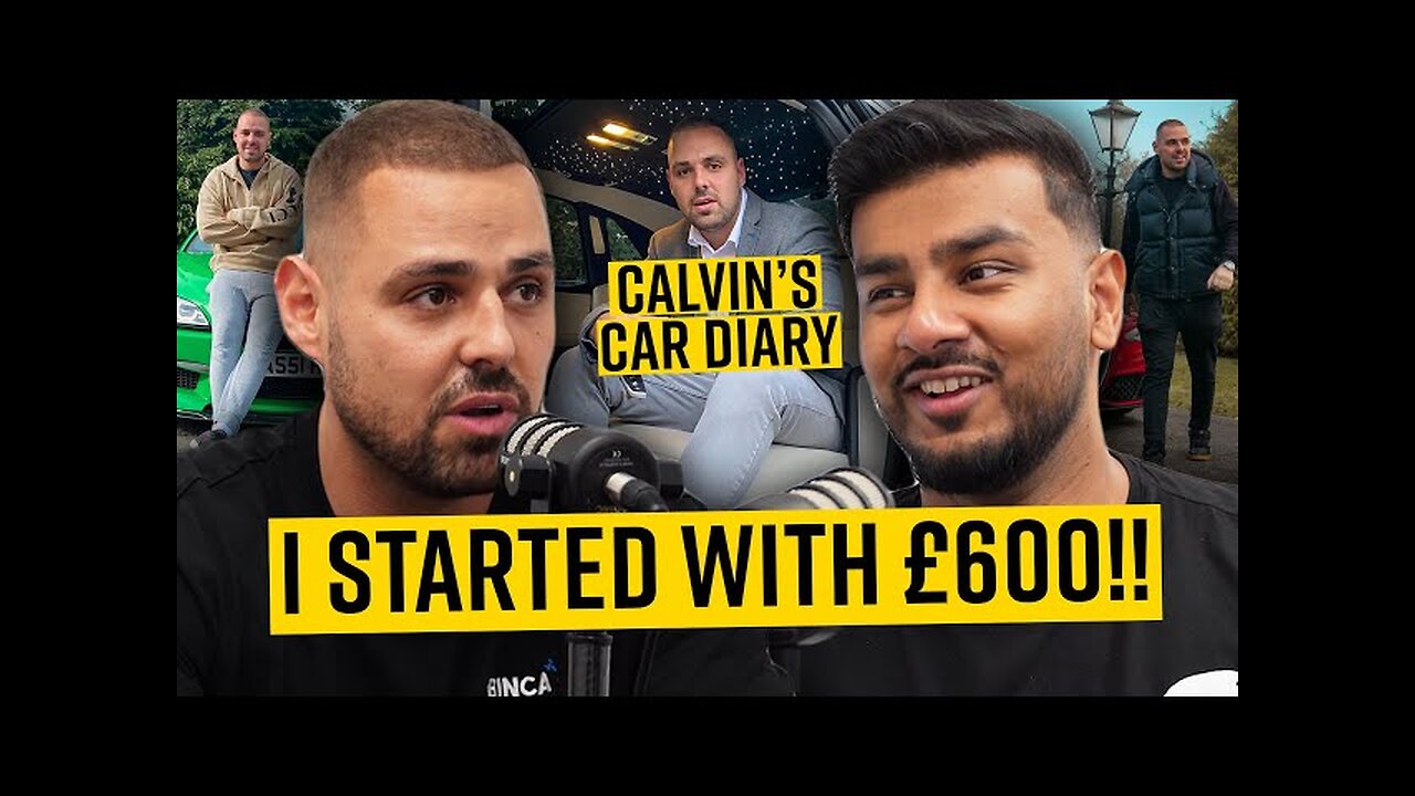 I TURNED £600 INTO A MULTI-MILLION POUND BUSINESS - CALVIN'S CAR DIARY | CEOCAST