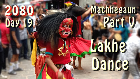 Lakhe Dance at Machhegaun | 2080-04-20 | Part V