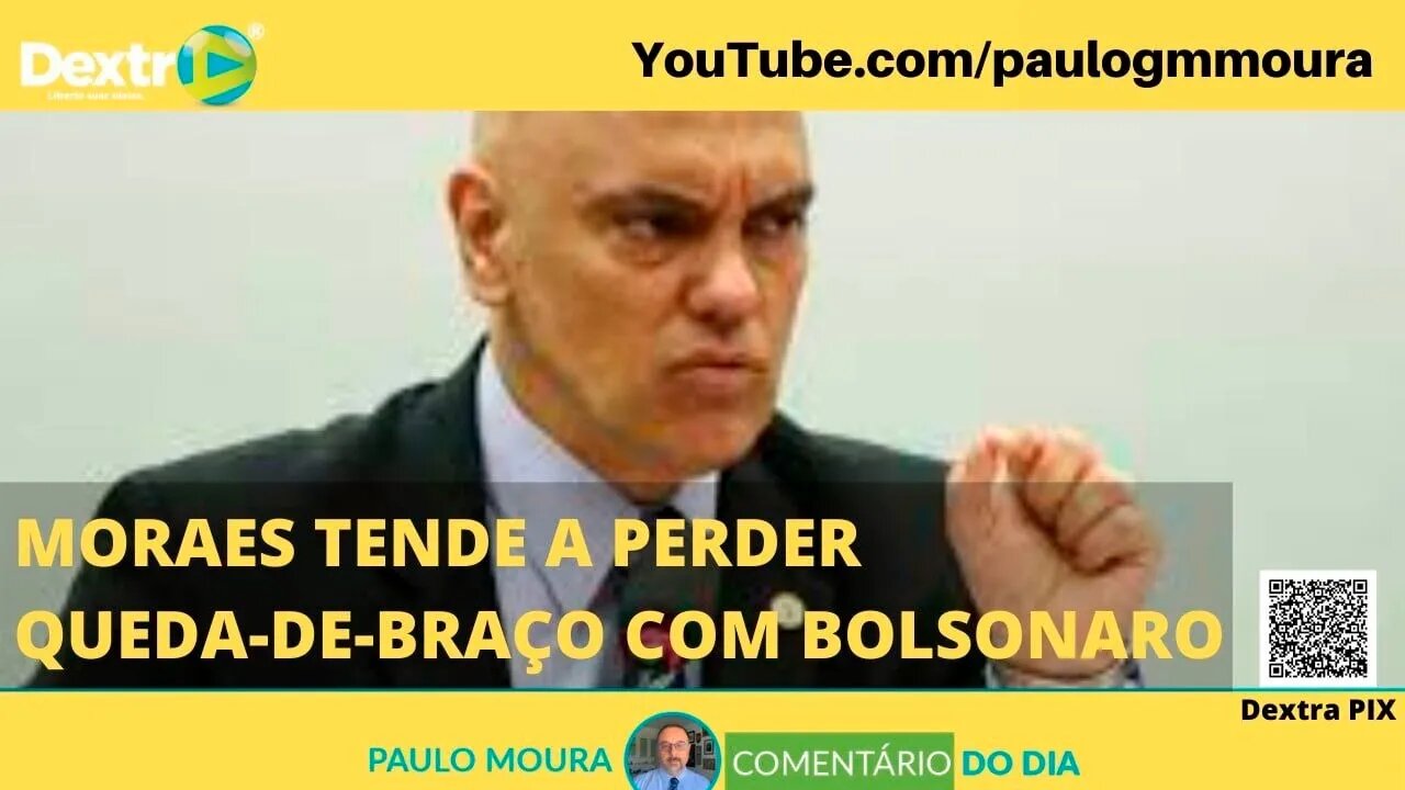 MORAES TENDE A PERDER QUEDA DE BRAO COM BOLSONARO