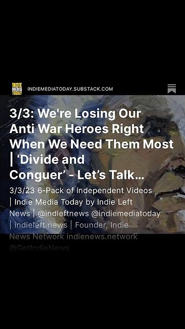 3/3: We're Losing Our Anti War Heroes Right When We Need Them Most | ‘Divide and Conquer’ +