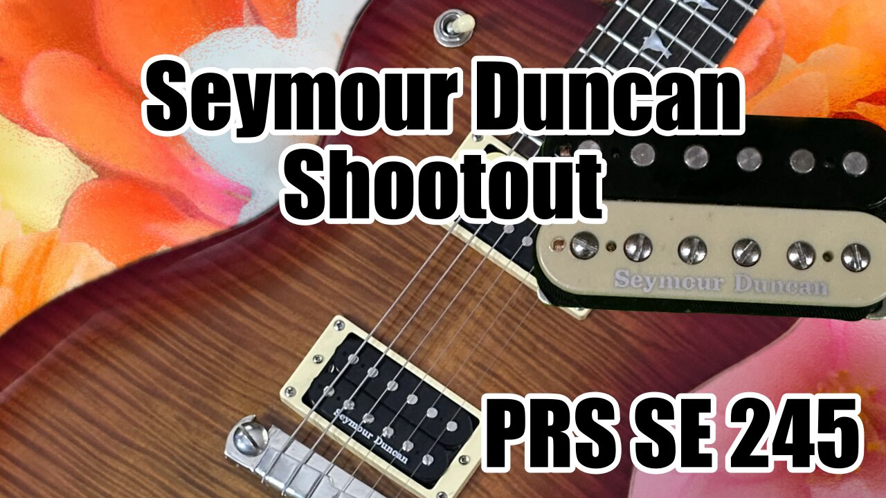 PRS SE 245: Seymour Duncan shootout
