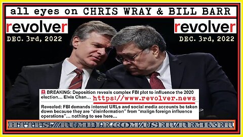 Dec. 3rd, 2022 - all eyes on CHRIS WRAY & BILL BARR