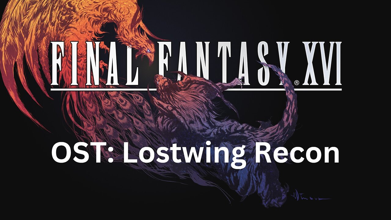 Final Fantasy 16 OST 037: Lostwing Recon