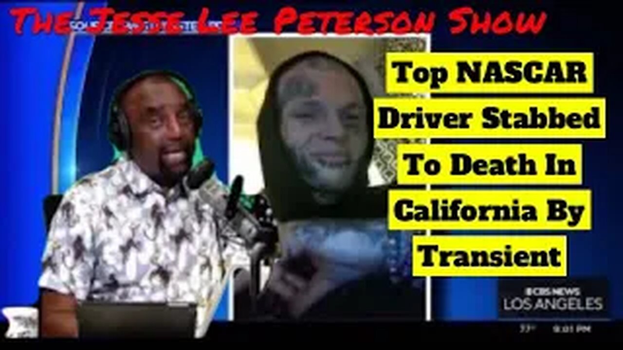 Nascar Driver Stabbed to Death by Transient - The Jesse Lee Peterson Show