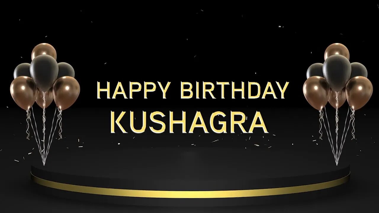 Wish you a very Happy Birthday Kushagra