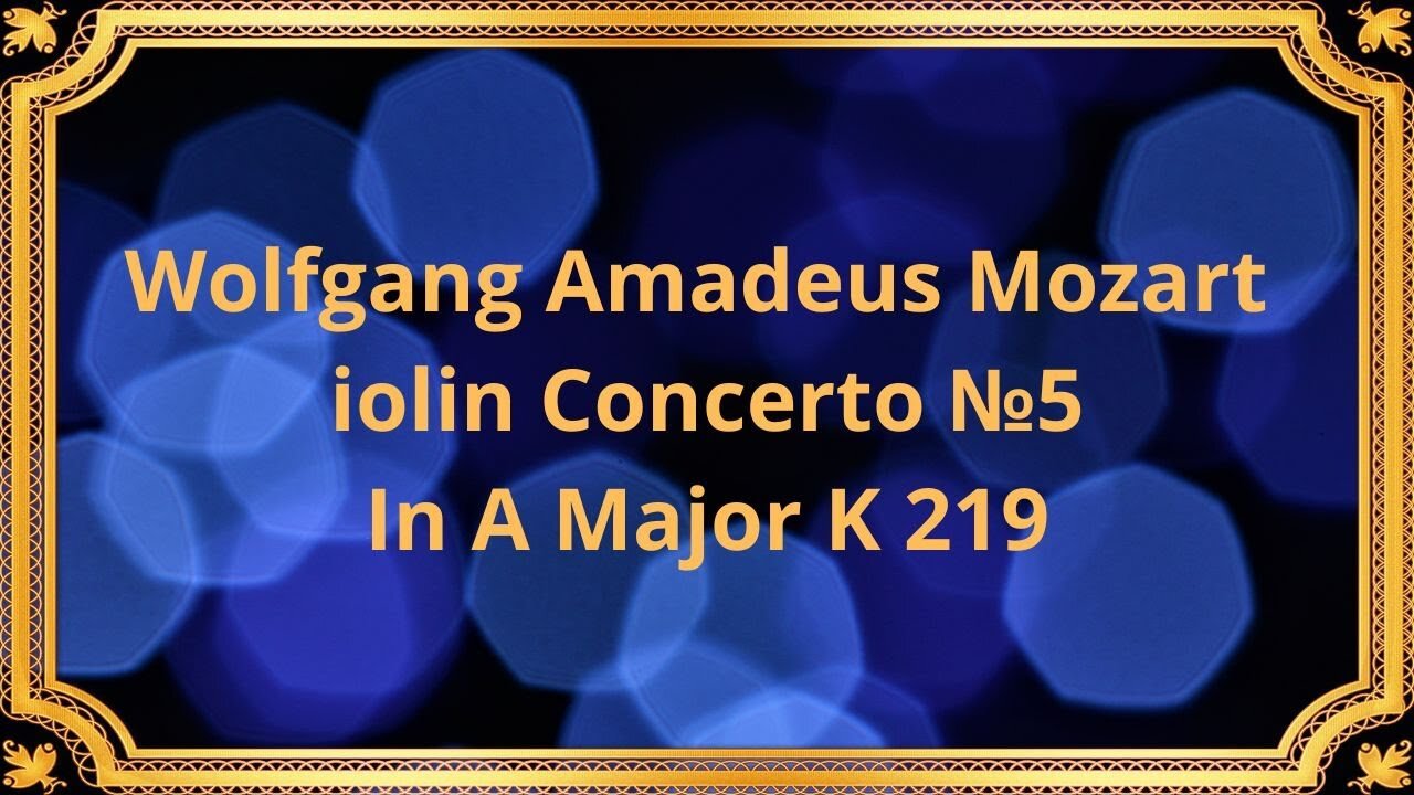 Wolfgang Amadeus Mozart Violin Concerto №5 In A Major K 219