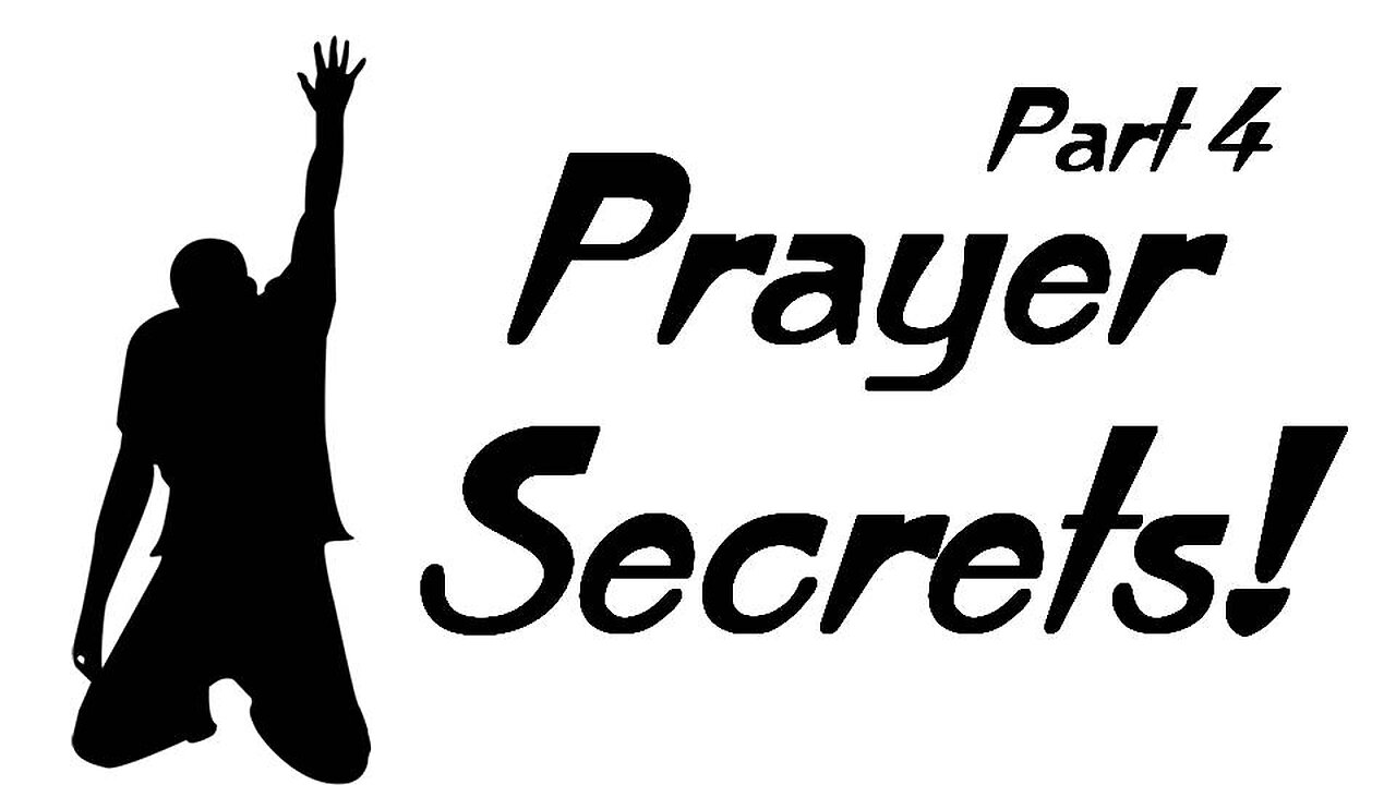 Prayer Secrets! - Part 4