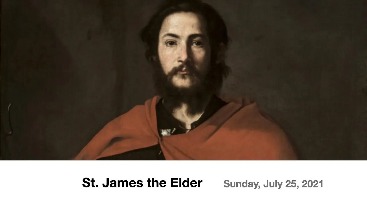 St. James the Elder - July 25, 2021