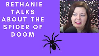 Bethanie Talks About the Spider of Doom