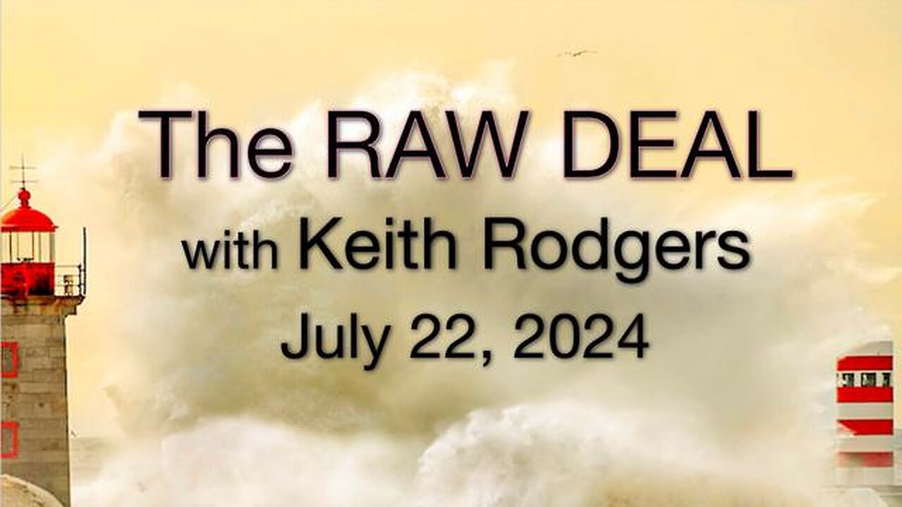 The Raw Deal (22 July 2024) with Keith Rodgers