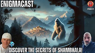 Discover the Secrets of Shambhala! #enigmacast Episode 49