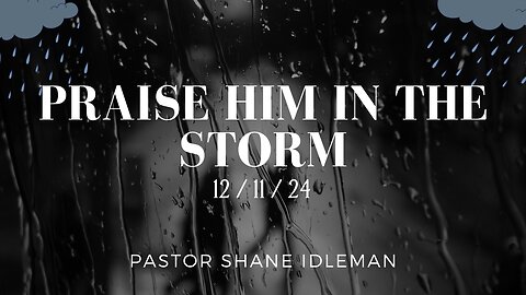 Yes I Will Praise Him In The Storm | Pastor Shane Idleman