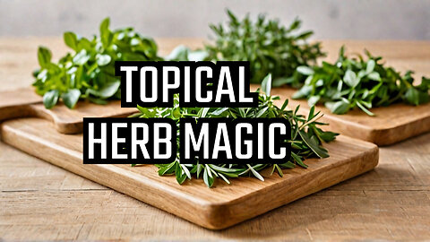 Herbs for TOPICAL USE That Will CHANGE Your Life!