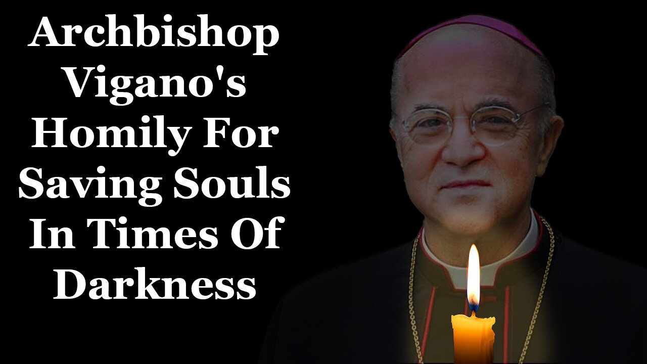 Saving Souls In These Days Of Darkness: Archbishop Vigano On Keeping The Faith