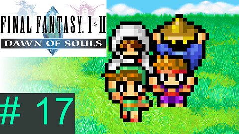 [Welcome to Crescent Lake] Let's Play Final Fantasy I: Episode 17