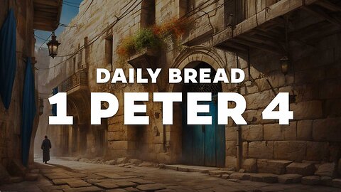 Daily Bread: 1 Peter 4