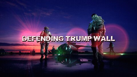 Defending TRUMPS WALL