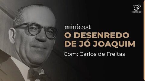 O DESENREDO DE JÓ JOAQUIM | MINICAST 5º ELEMENTO