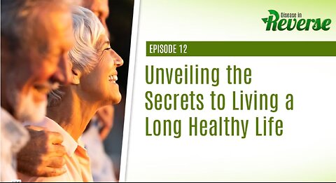 EP:12 - Unveiling the Secrets to Living a Long Healthy Life