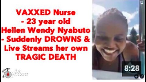 VAXXED Nurse - 23 year old Hellen Wendy Nyabuto - Suddenly DROWNS